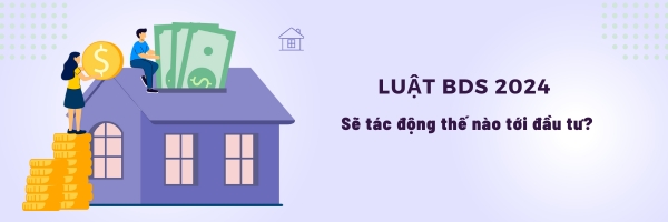 LUẬT ĐẤT ĐAI 2024 TÁC ĐỘNG THẾ NÀO TỚI ĐẦU TƯ ?