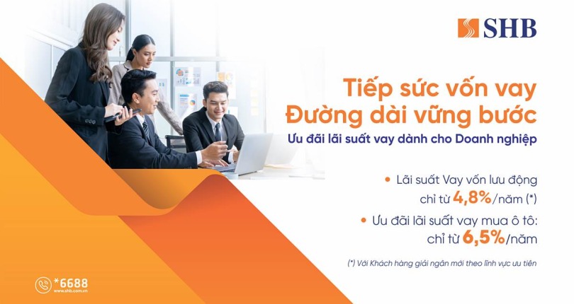 SHB mở rộng gói tín dụng “Tiếp sức vốn vay – Đường dài vững bước” lên 16.000 tỷ đồng, lãi suất từ 4,8%