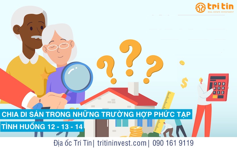 CHIA DI SẢN TRONG NHỮNG TRƯỜNG HỢP PHỨC TẠP: TÌNH HUỐNG 12 – 13 – 14