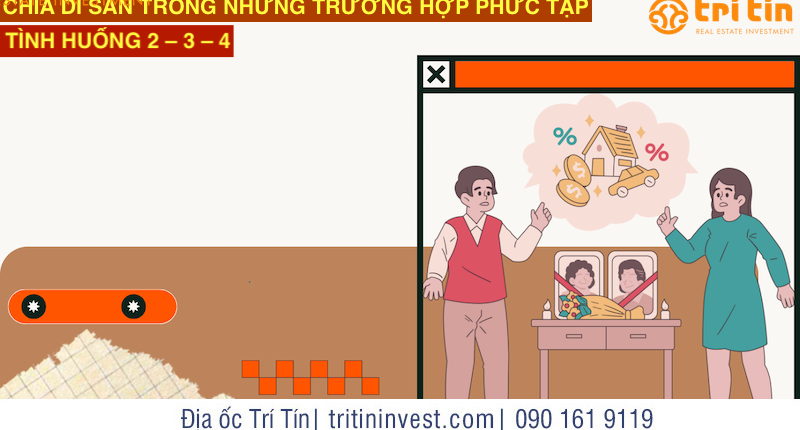 CHIA DI SẢN TRONG NHỮNG TRƯỜNG HỢP PHỨC TẠP: TÌNH HUỐNG 2 – 3 – 4