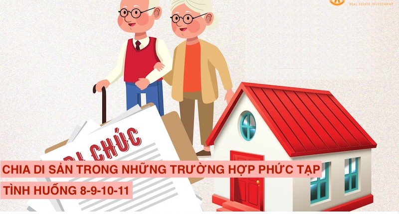 CHIA DI SẢN TRONG NHỮNG TRƯỜNG HỢP PHỨC TẠP: TÌNH HUỐNG 8 – 9 – 10 – 11