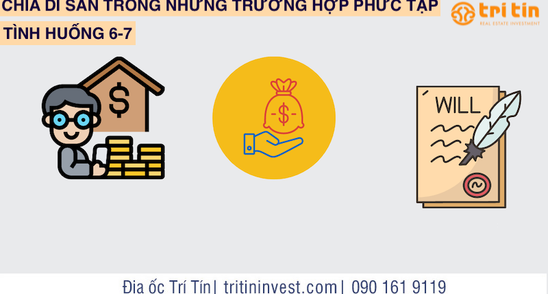 CHIA DI SẢN TRONG NHỮNG TRƯỜNG HỢP PHỨC TẠP: TÌNH HUỐNG 6 – 7