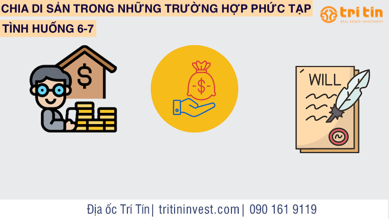 CHIA DI SẢN TRONG NHỮNG TRƯỜNG HỢP PHỨC TẠP: TÌNH HUỐNG 6 – 7