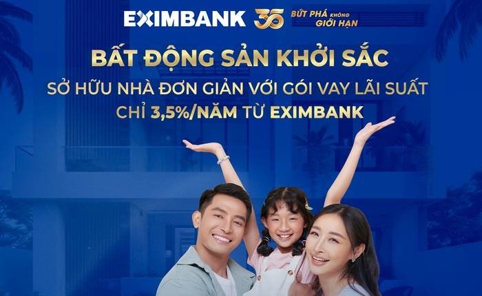 Bất động sản khởi sắc – Sở hữu nhà đơn giản với gói vay lãi suất chỉ từ 3,5%/ năm từ Eximbank