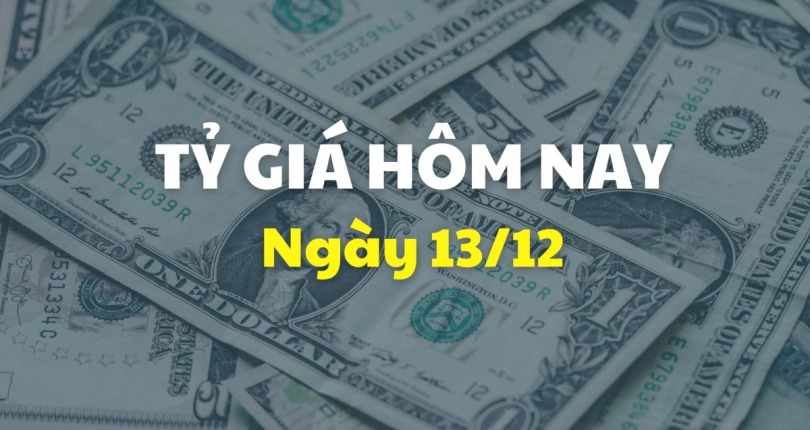 Tỷ giá hôm nay 13/12: Giá USD tiếp tục tăng