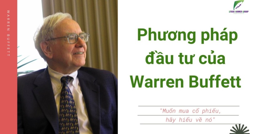 Cách đầu tư giúp công ty tăng giá trị lên tỷ USD của Warren Buffett